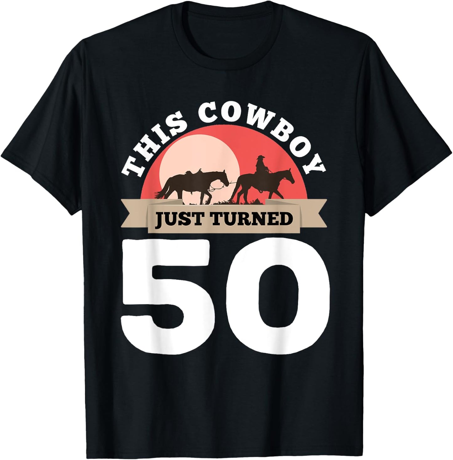 This Cowboy Just Turned 50 - 50th Birthday Horse Rider Gift T-Shirt - T-Shirt | Black