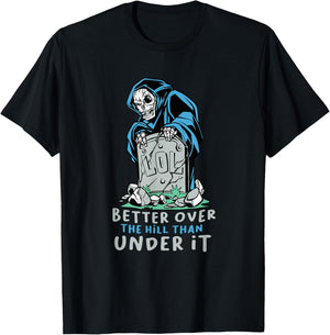 Grim Reaper Better Over The Hill T-Shirt - T-Shirt | Black