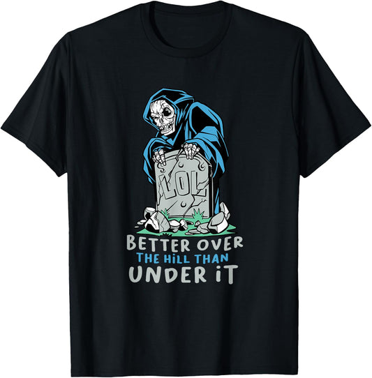 Grim Reaper Better Over The Hill T-Shirt - T-Shirt | Black