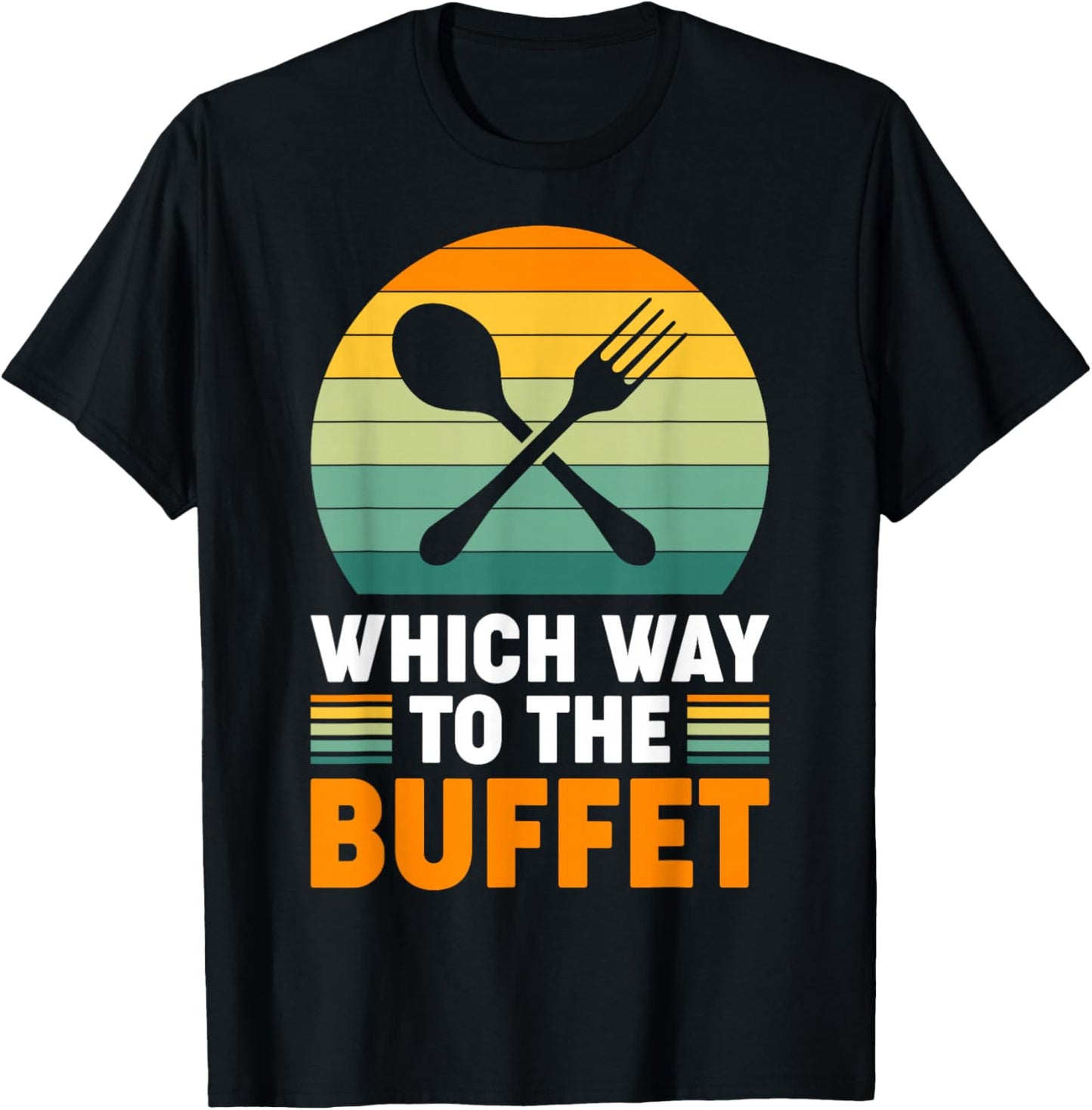 Which Way To The Buffet? T-Shirt - T-Shirt | Black