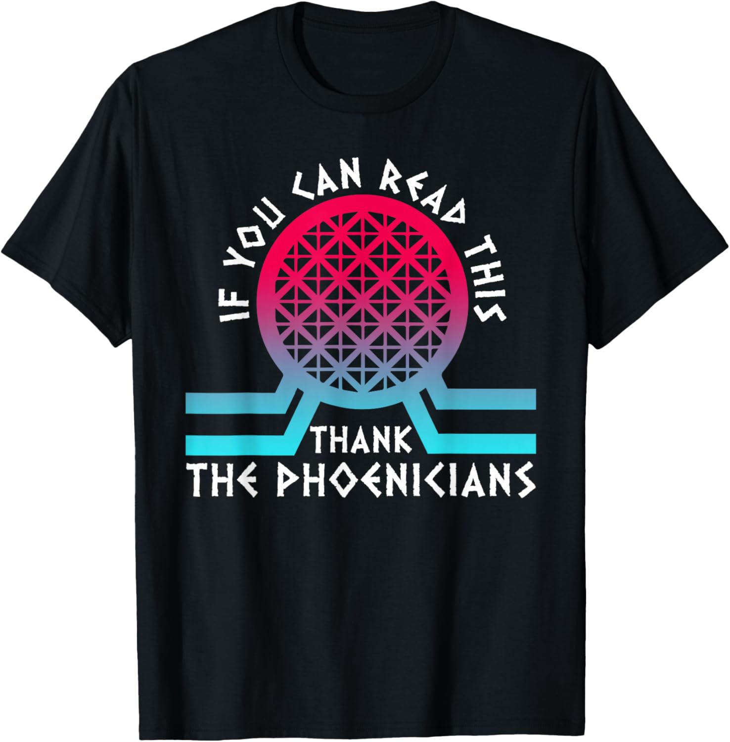If You Can Read This Thank Phoenicians Reading Funny T-Shirt - T-Shirt | Black