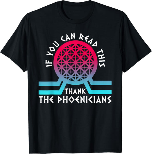 If You Can Read This Thank Phoenicians Reading Funny T-Shirt - T-Shirt | Black