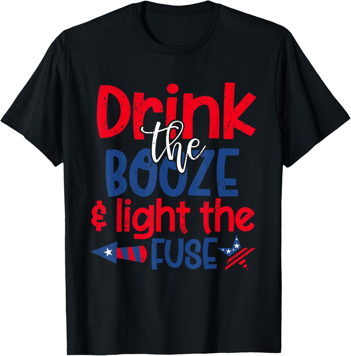 Drink the Booze Light the Fuse Funny 4th of July Fireworks Men T-Shirt - T-Shirt | Black