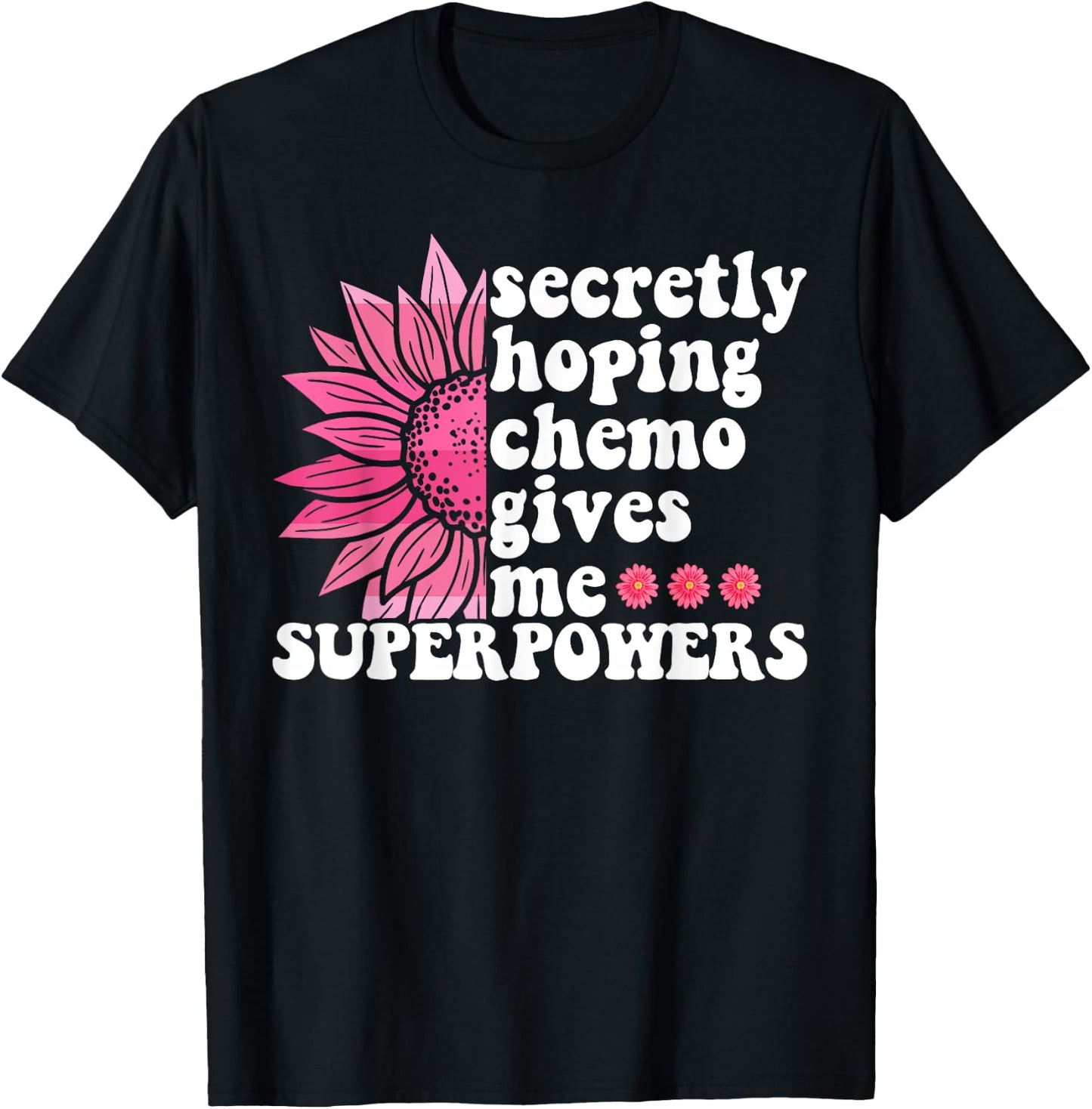 Secretly Hoping Chemo Gives Me Superpowers Cancer Patient T-Shirt - T-Shirt | Black