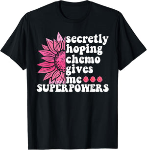 Secretly Hoping Chemo Gives Me Superpowers Cancer Patient T-Shirt - T-Shirt | Black
