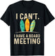 I Can't I Have A Board Meeting - Beach Surfing Surfingboard T-Shirt - T-Shirt | Black