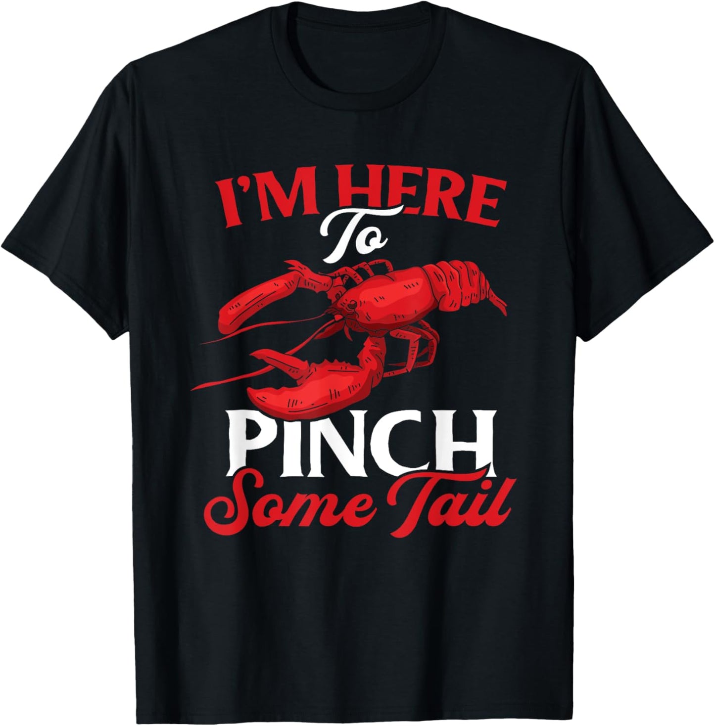 Crawfish Boil Funny Crayfish I'm Here To Pinch Some Tail T-Shirt - T-Shirt | Black