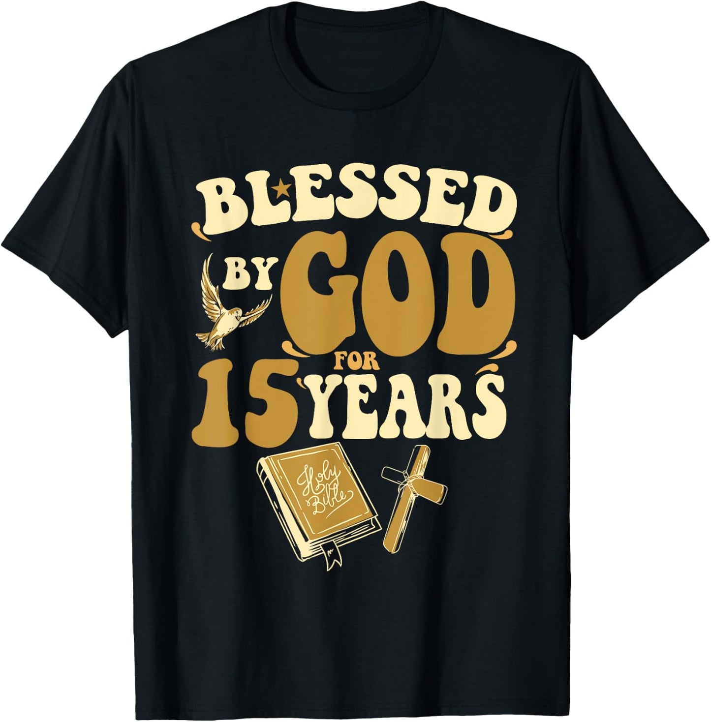 Blessed By God For 15 Years 15th Birthday Religious Theme T-Shirt - T-Shirt | Black
