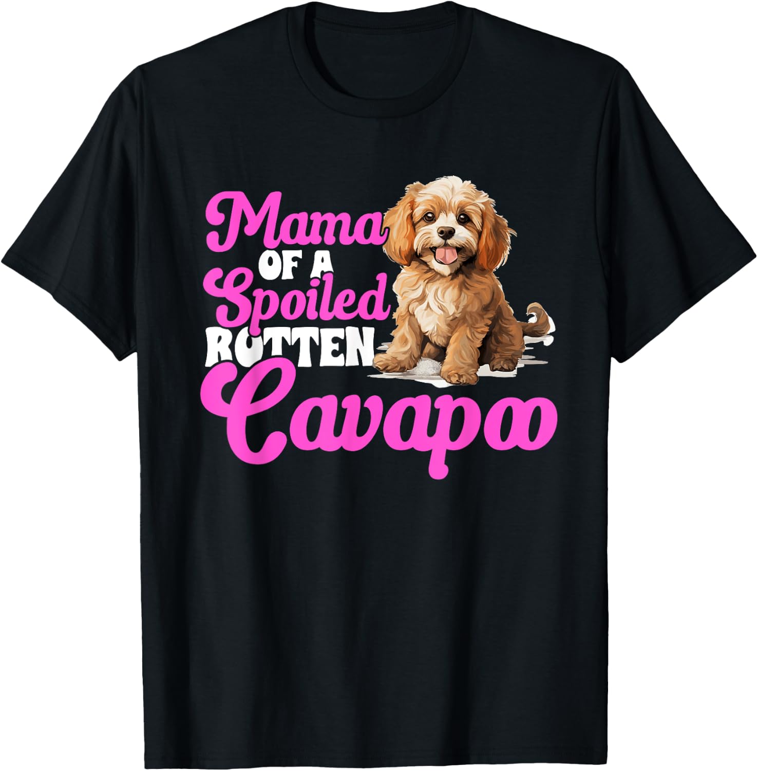 Cavapoo Dog Breed Pet Mama of a Spoiled Rotten Cavapoo T-Shirt - T-Shirt | Black