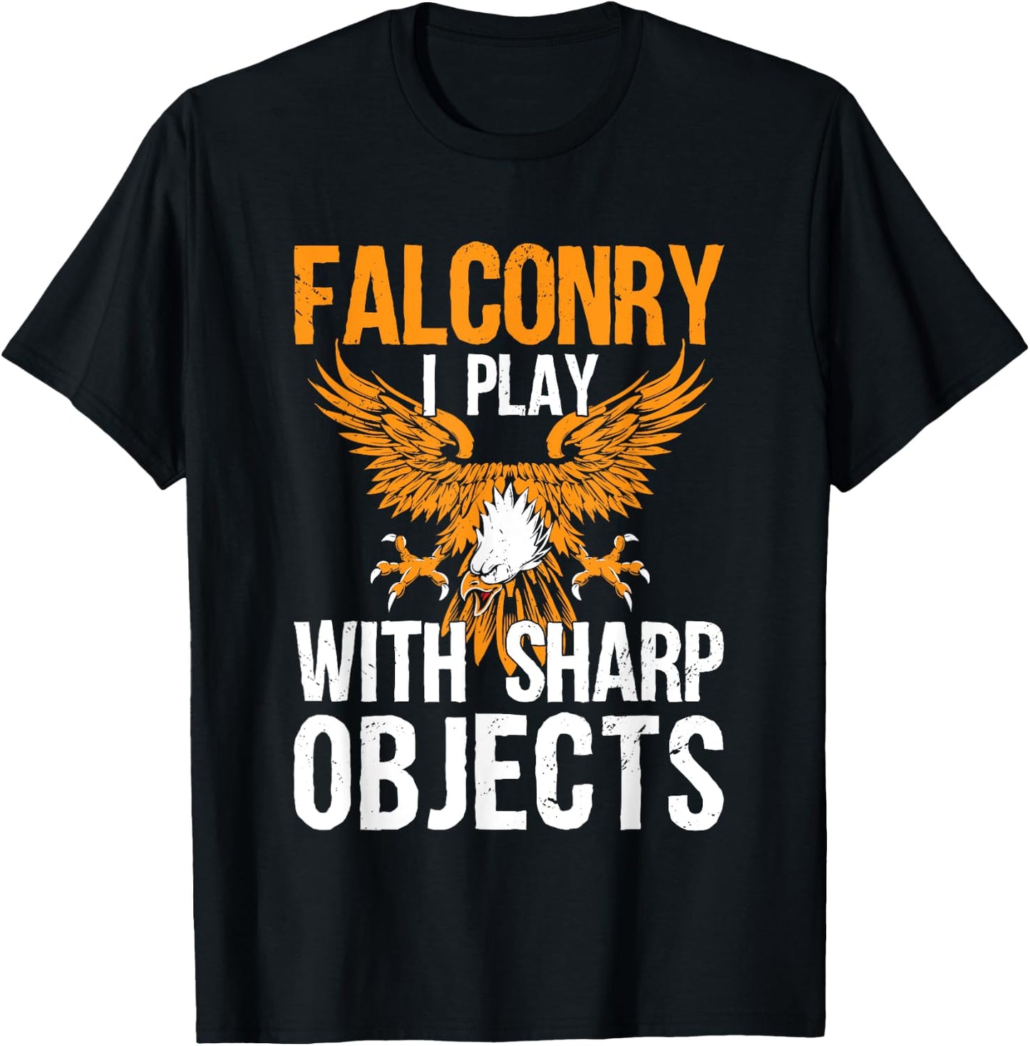 Falconry I Play With Sharp Objects Falconer Hawking T-Shirt - T-Shirt | Black