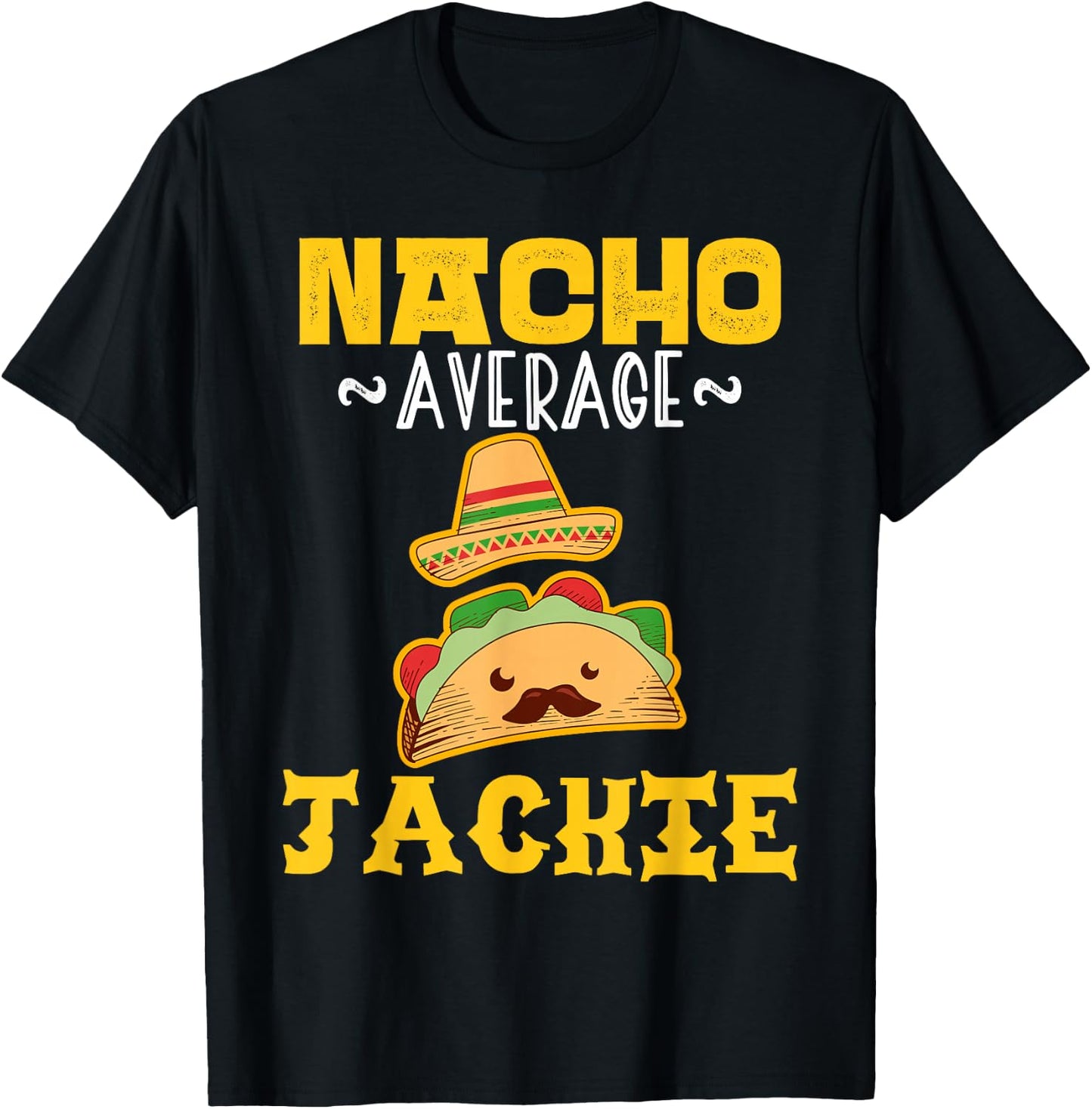 Nacho Average JACKIE Custom Name Cinco De Mayo Sombrero T-Shirt - T-Shirt | Black