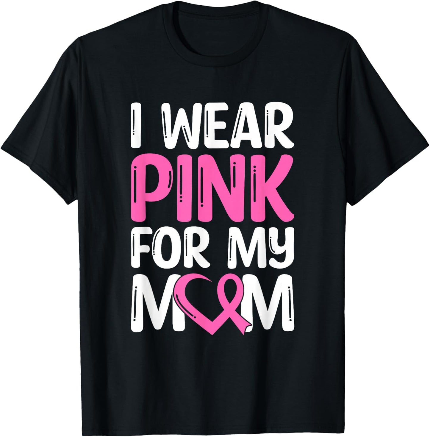 I Wear Pink For My Mom T-Shirt - T-Shirt | Black