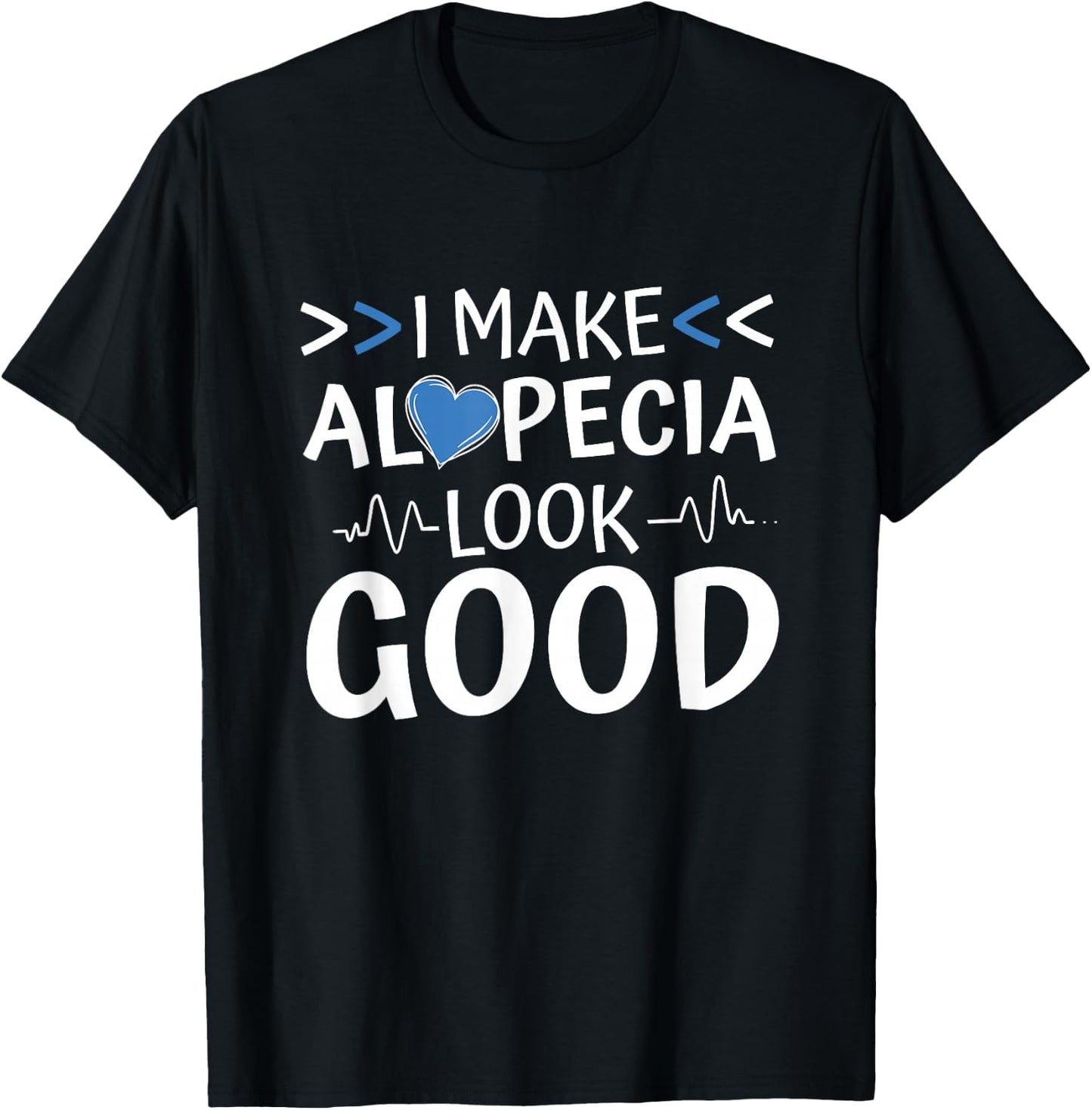 I Make Alopecia Look Good, Hairloss and Alopecia Warrior T-Shirt - T-Shirt | Black