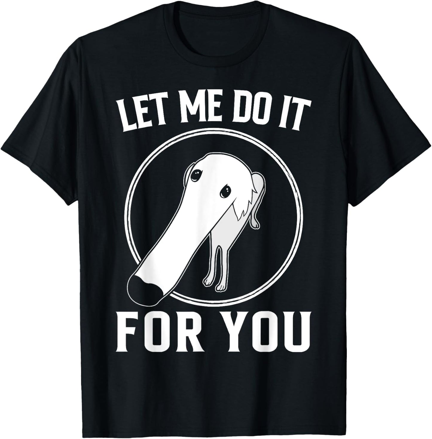Borzoi Dog Meme Let Me Do It For You Men Women Girls Kids T-Shirt - T-Shirt | Black