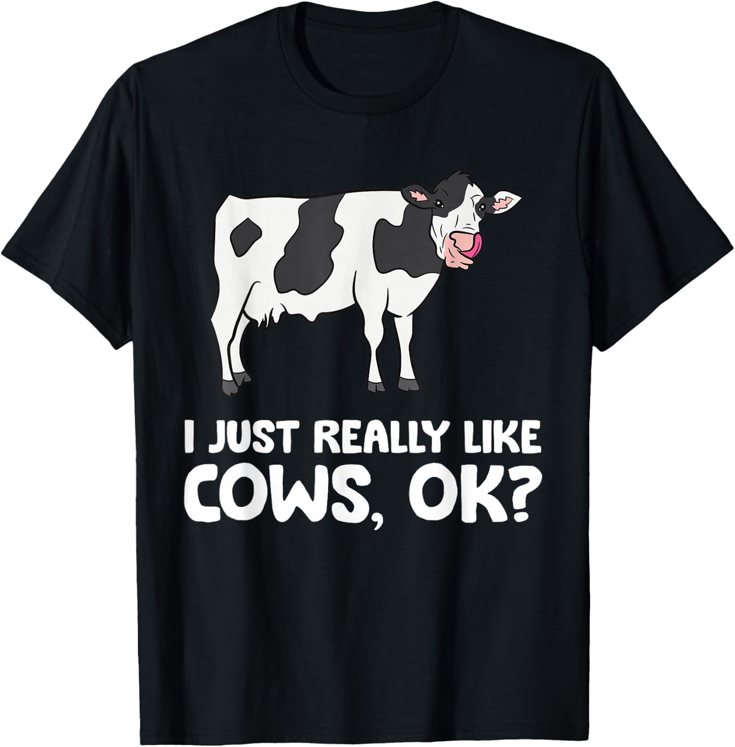 I Just Like Cows Ok Animal Farmer Love Cows T-Shirt - T-Shirt | Black