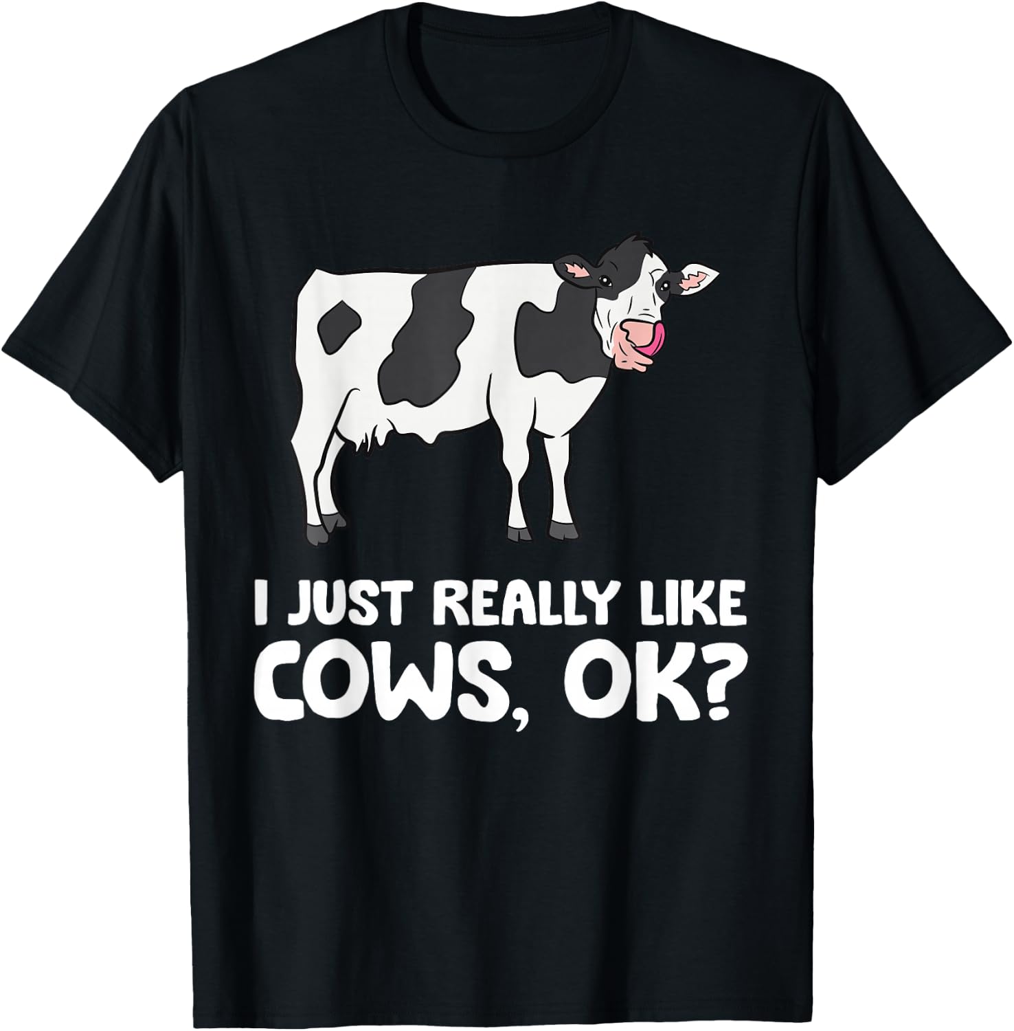 I Just Like Cows Ok Animal Farmer Love Cows T-Shirt - T-Shirt | Black