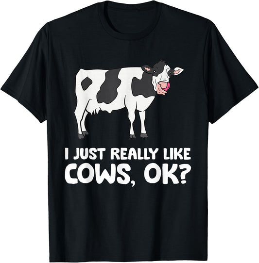 I Just Like Cows Ok Animal Farmer Love Cows T-Shirt - T-Shirt | Black