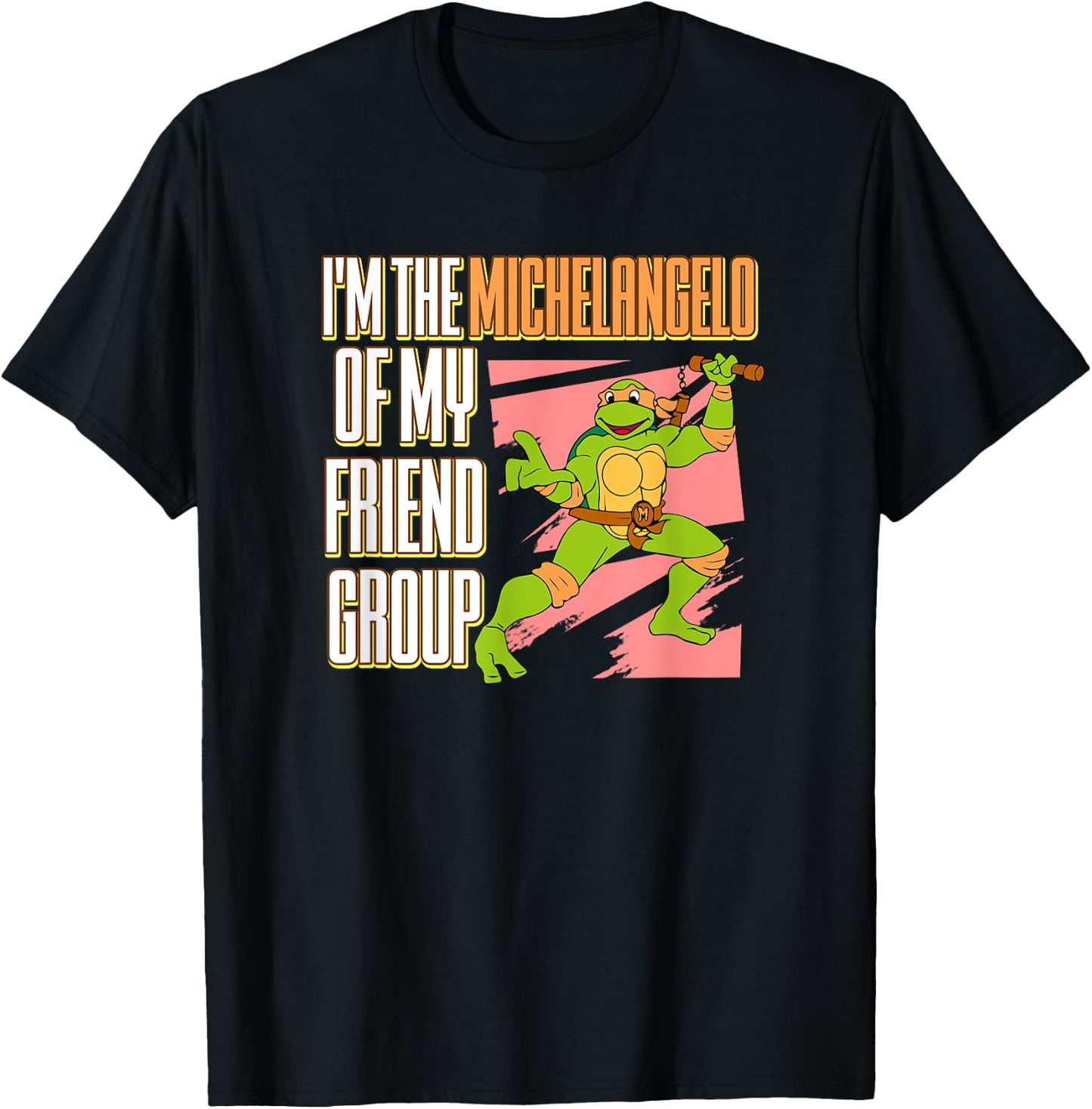 I'm the Michelangelo of my Friend Group T-Shirt - T-Shirt | Black
