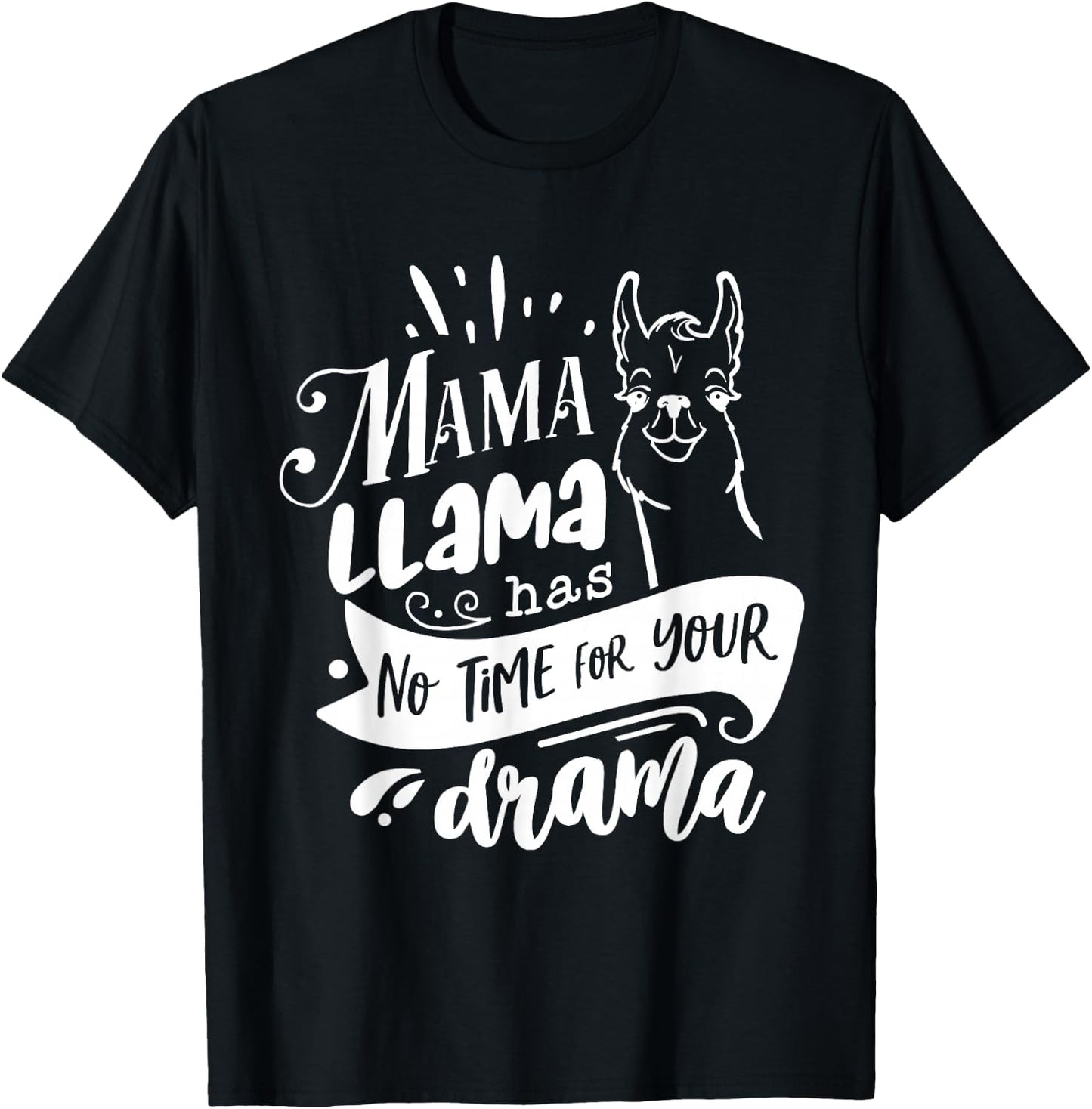 Mother's day Quote shirt,Mama llama Has No Time Your Drama T-Shirt - T-Shirt | Black