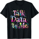 Talk Data to Me Business Statistics Computer Science Tie Dye T-Shirt - T-Shirt | Black