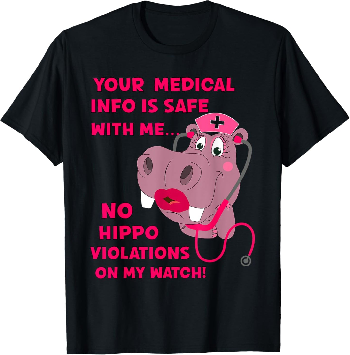 Your Medical Info Is Safe HIPAA HIPPA HIPPO Nurse Sarcasm T-Shirt - T-Shirt | Black