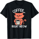 Coffee Right Meow Funny Cat Coffee Lovers Saying Quote T-Shirt - T-Shirt | Black