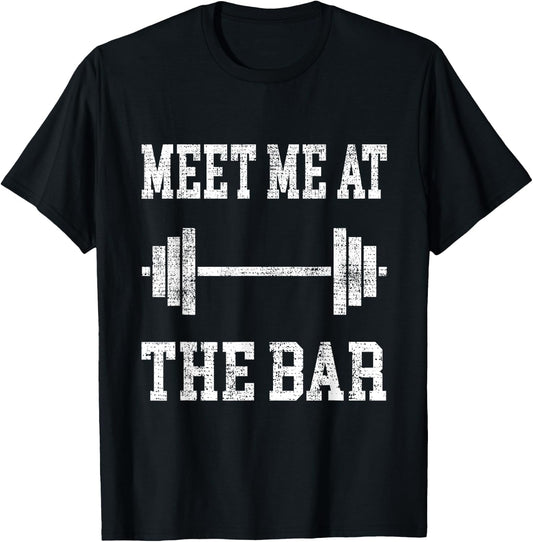Funny "Meet Me At The Bar" - Weight Lifting T-Shirt - T-Shirt | Black