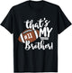 That's My Brother Football 11 Jersey Number Vintage Mom Dad T-Shirt - T-Shirt | Black