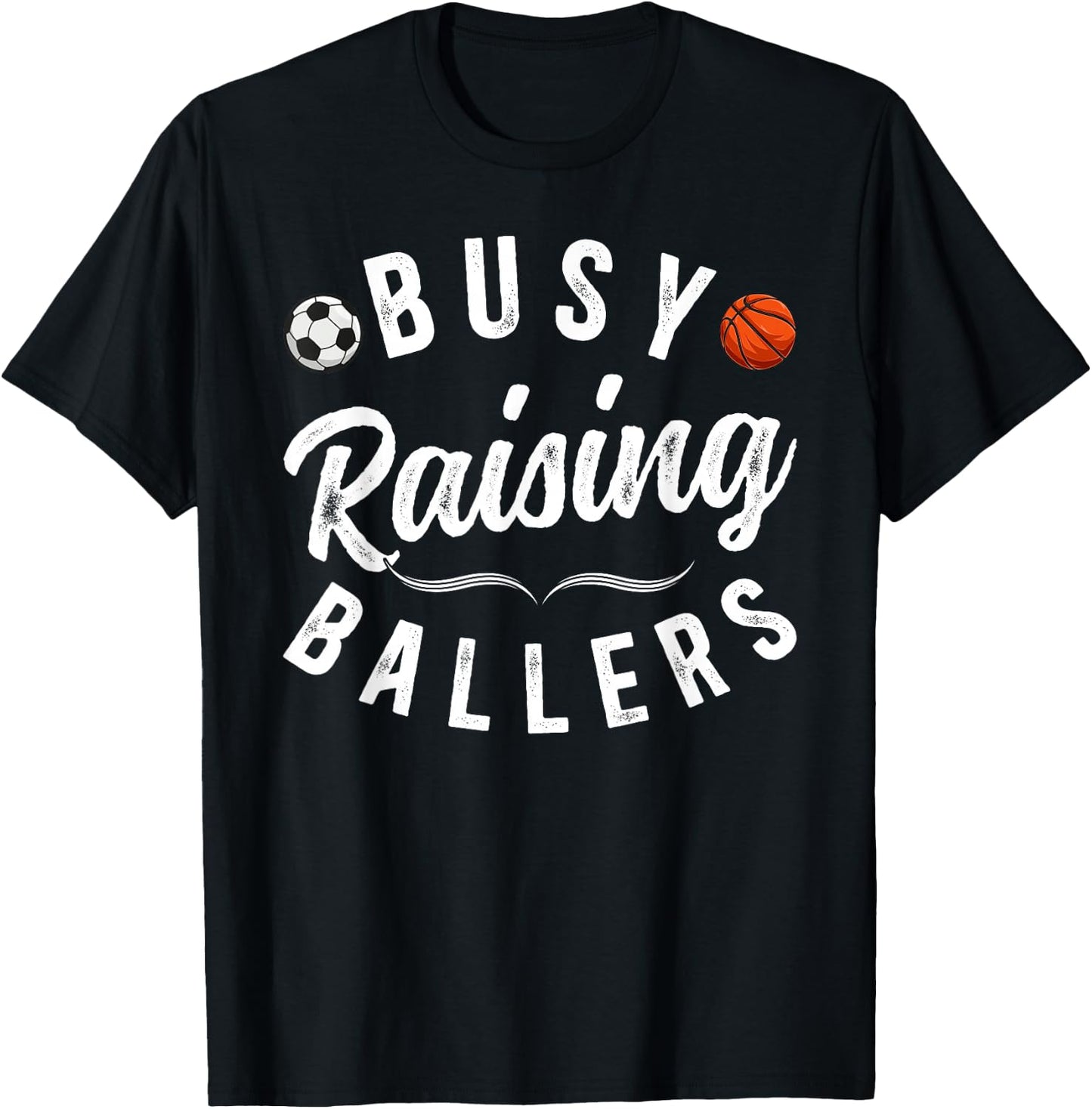 Busy Raising Ballers Soccer Basketball Dad Of Ballers T-Shirt - T-Shirt | Black