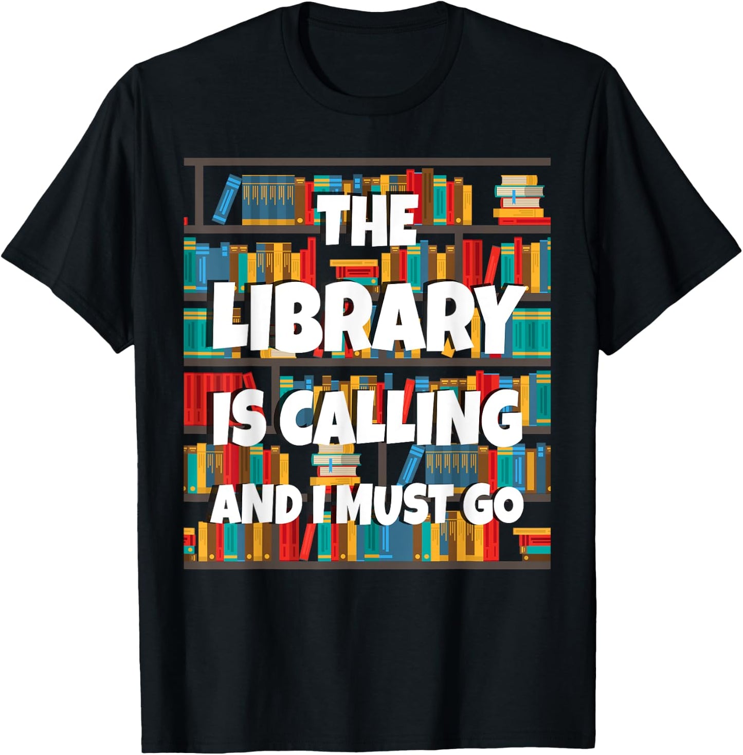 The Library Is Calling And I Must Go Funny Book Reader Book T-Shirt - T-Shirt | Black