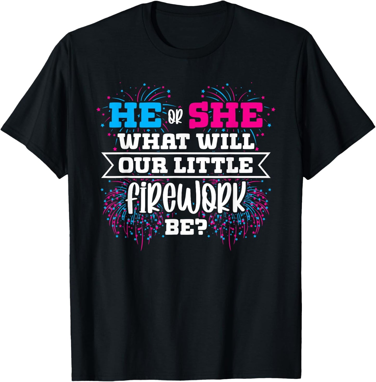 He or She What Will Our Little Firework Be Gender Reveal T-Shirt - T-Shirt | Black