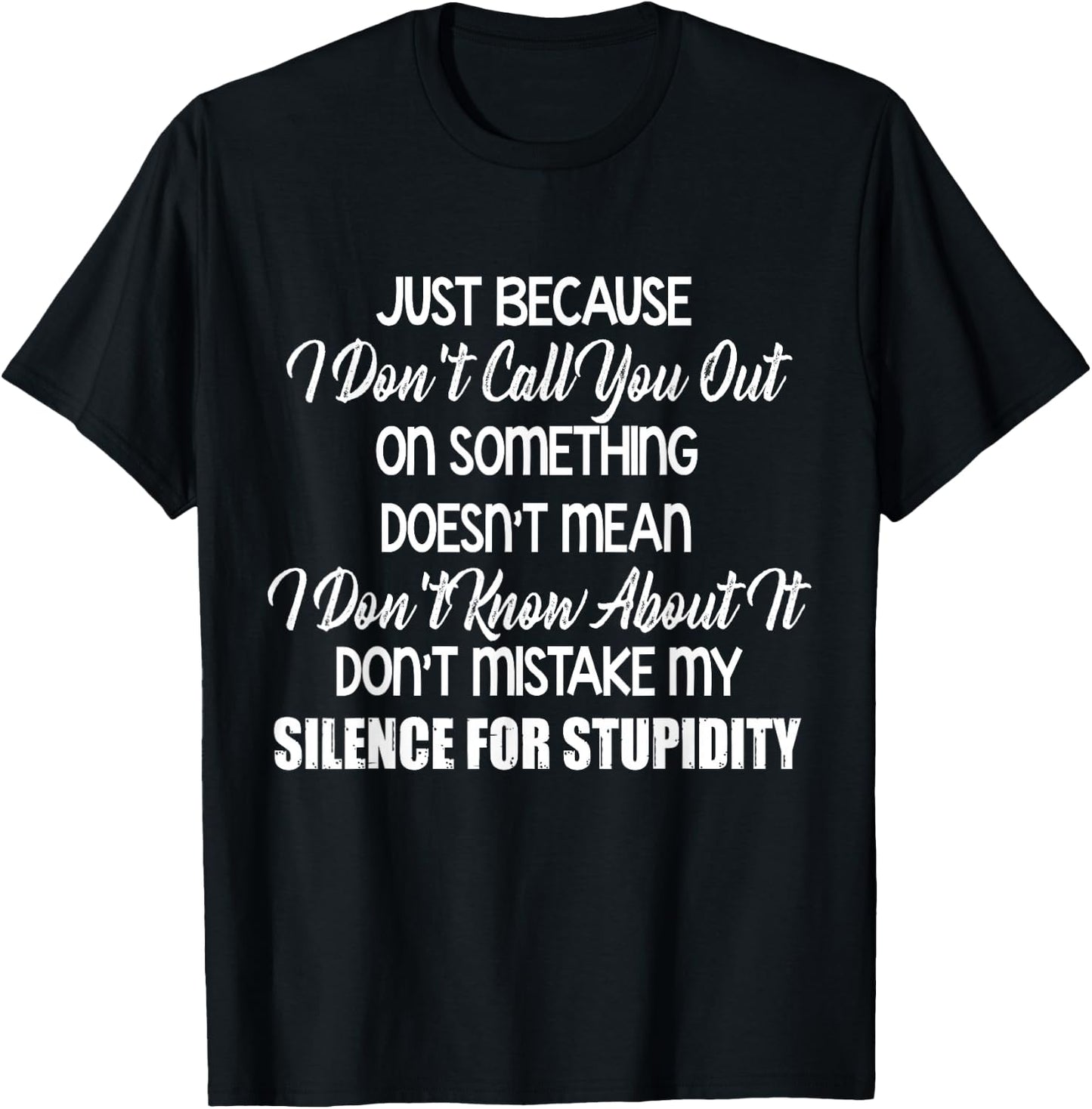 Just Because I Don’t Call You Out On Something Doesn’t Mean T-Shirt - T-Shirt | Black