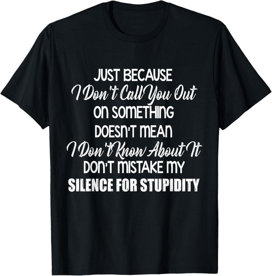 Just Because I Don’t Call You Out On Something Doesn’t Mean T-Shirt - T-Shirt | Black