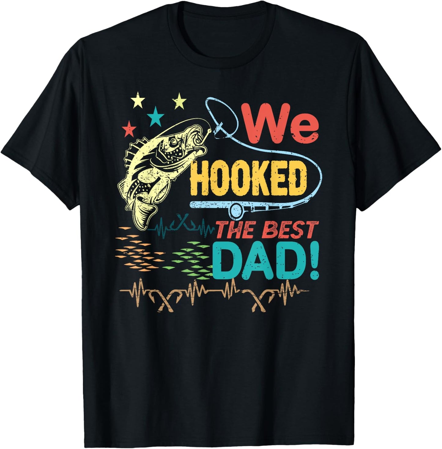 We Hooked The best Dad fishing lover fisher daddy father day T-Shirt - T-Shirt | Black
