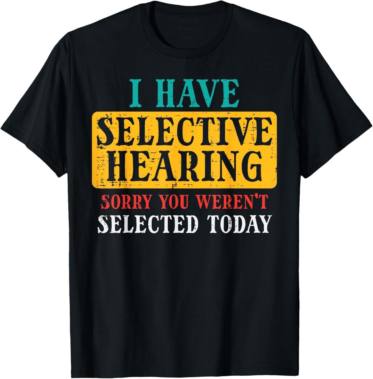 Selective Hearing Sorry Funny Saying Humorous Men Women Kids T-Shirt - T-Shirt | Black