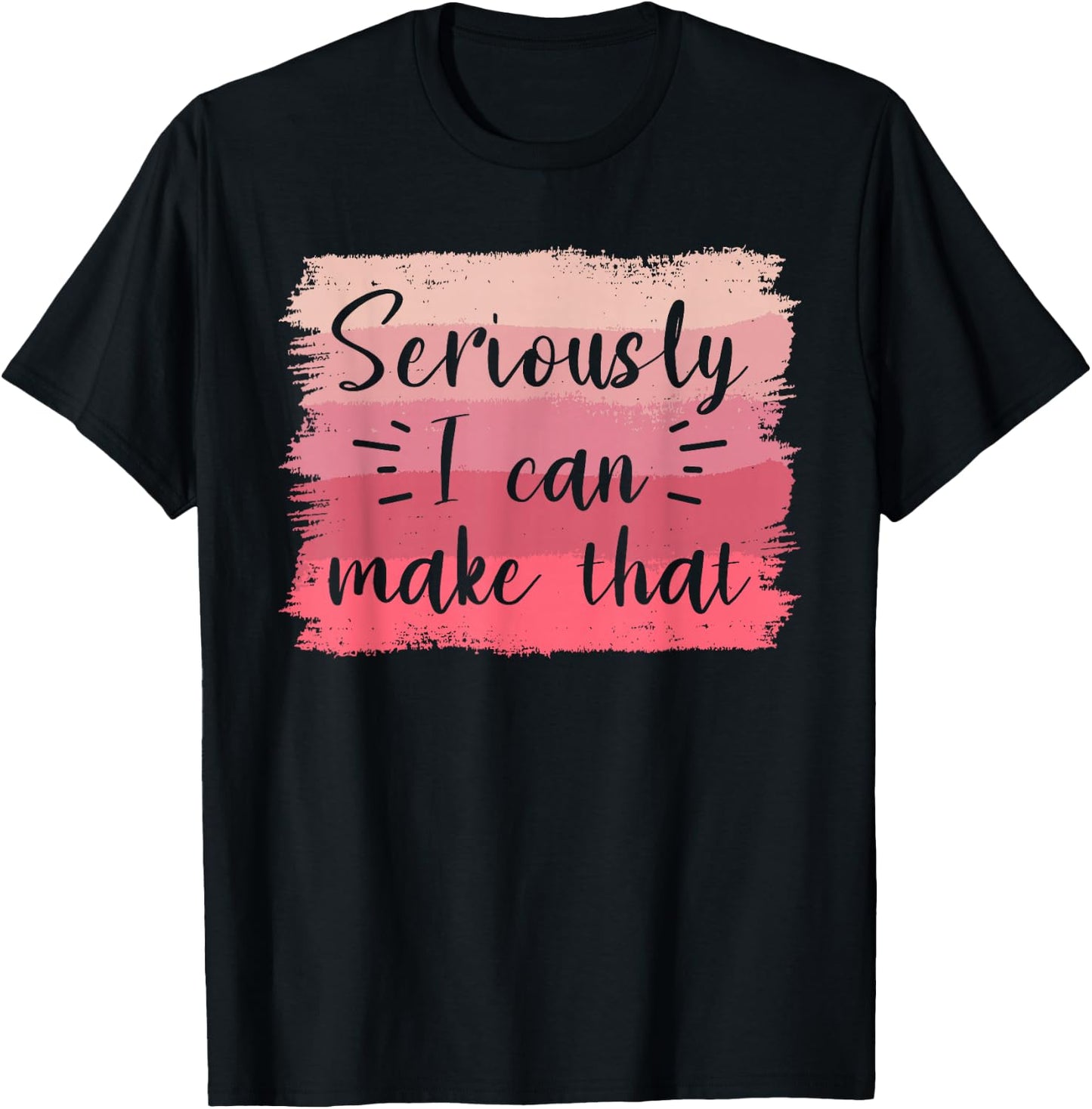 Seriously I Can Make That Crafting Crafts DIY Crafter T-Shirt - T-Shirt | Black