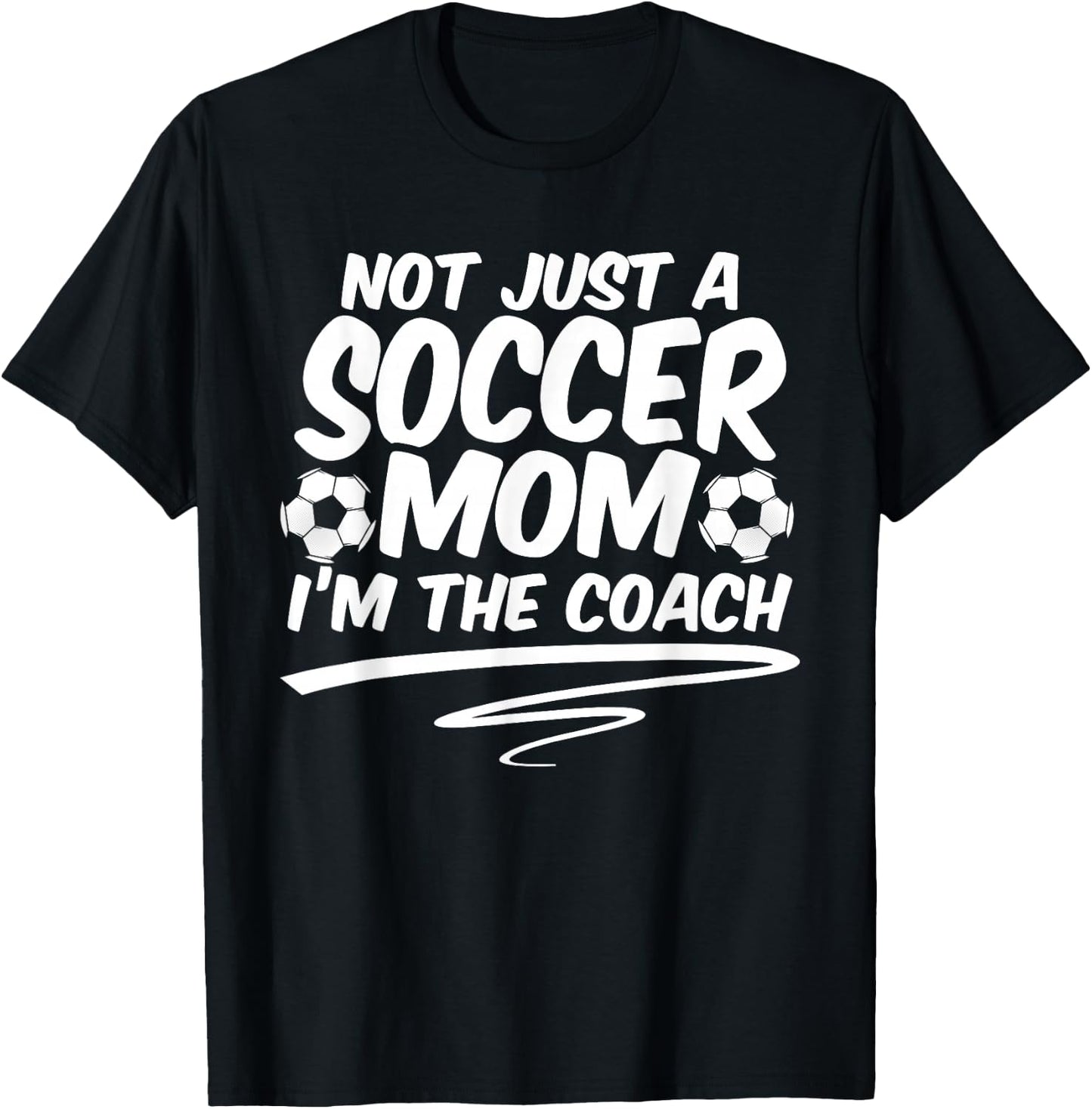 Not Just A Soccer Mom I'm A Coach Team Player Mother's Day T-Shirt - T-Shirt | Black