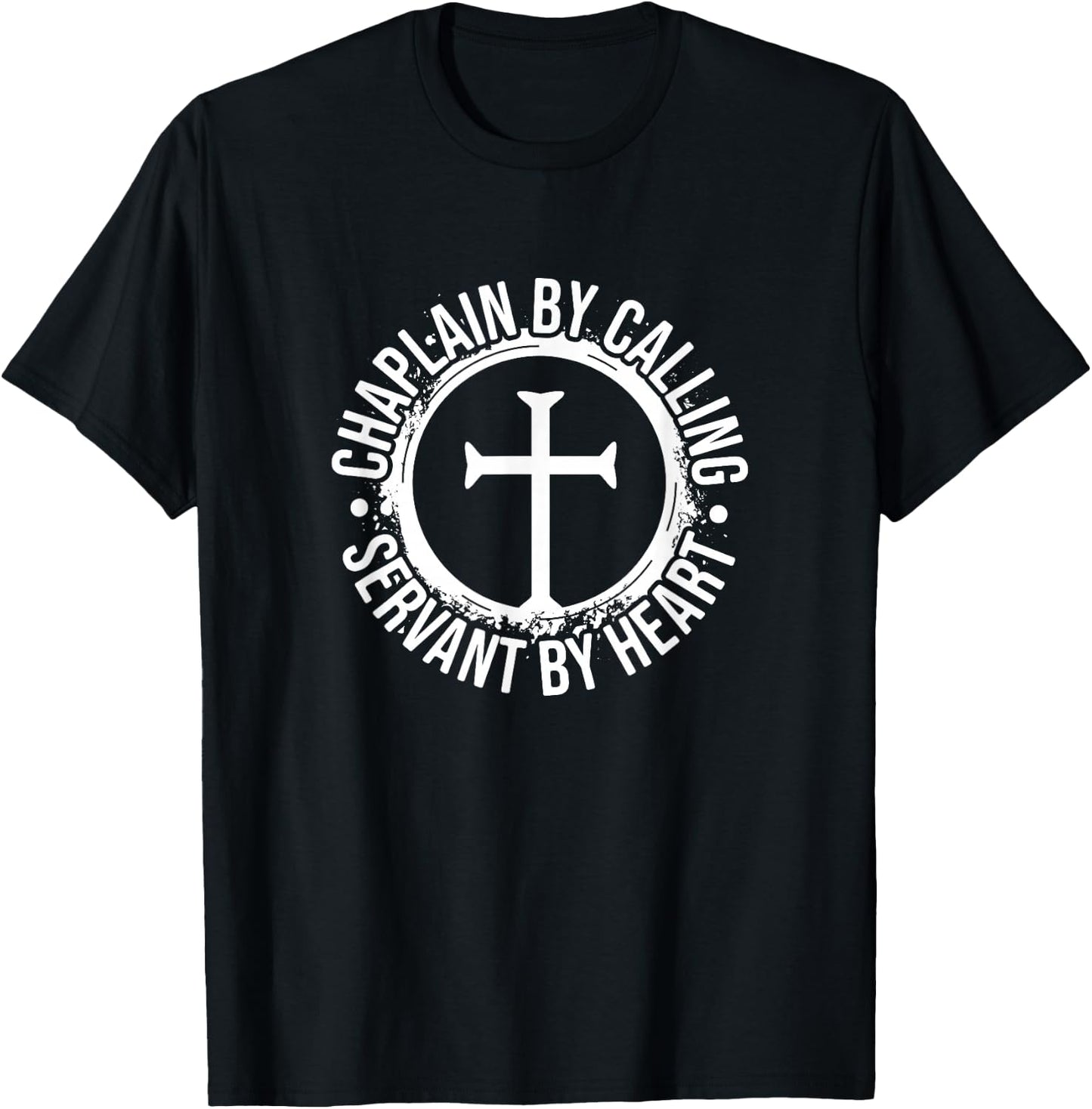 Chaplain by Calling Servent by Heart, Christian Chaplain T-Shirt - T-Shirt | Black