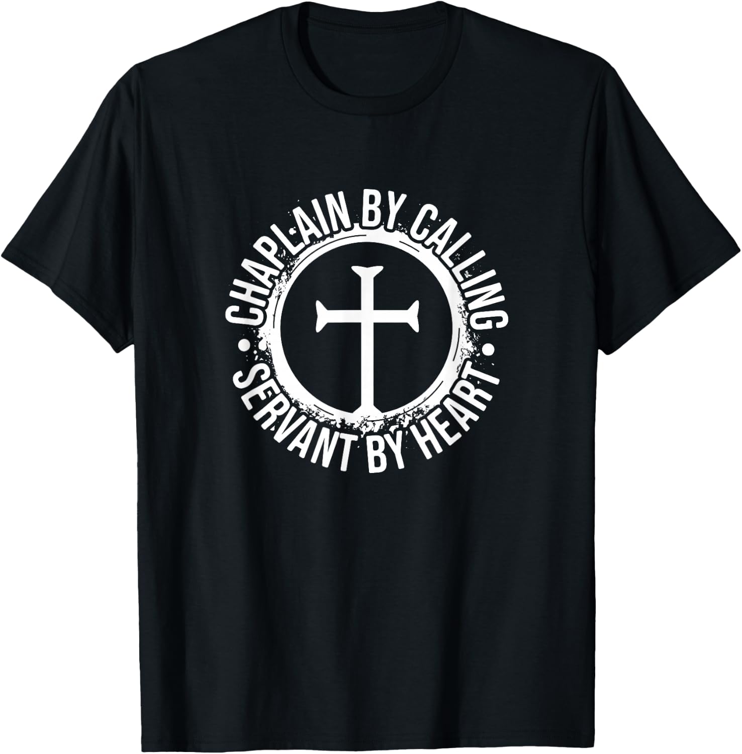Chaplain by Calling Servent by Heart, Christian Chaplain T-Shirt - T-Shirt | Black