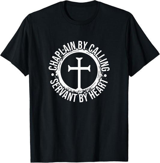 Chaplain by Calling Servent by Heart, Christian Chaplain T-Shirt - T-Shirt | Black