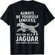 Always Be Yourself Unless You Can Be A Jaguar Funny Jaguar T-Shirt - T-Shirt | Black
