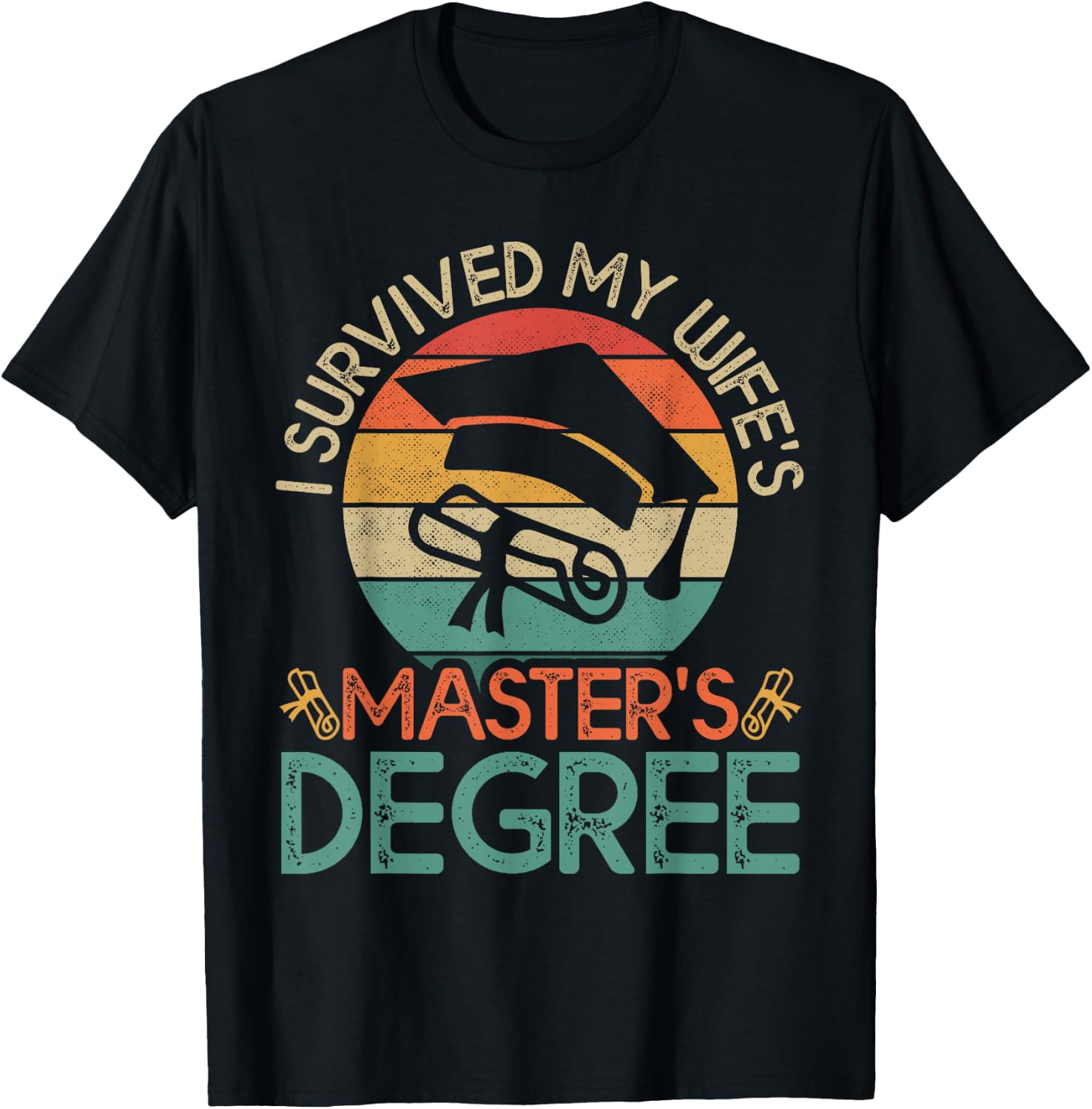 I Survived My Wife's Master's Degree Funny Wife Graduation T-Shirt - T-Shirt | Black