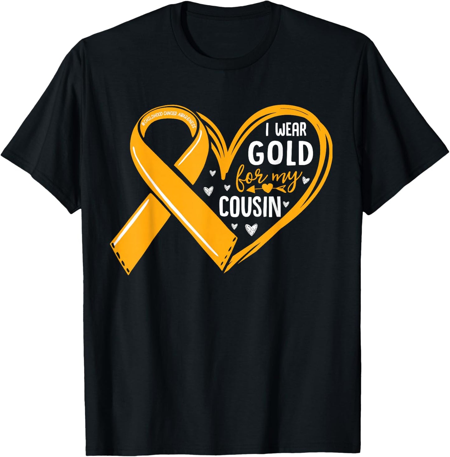 I Wear Gold For My Cousin Childhood Cancer Awareness Ribbon T-Shirt - T-Shirt | Black