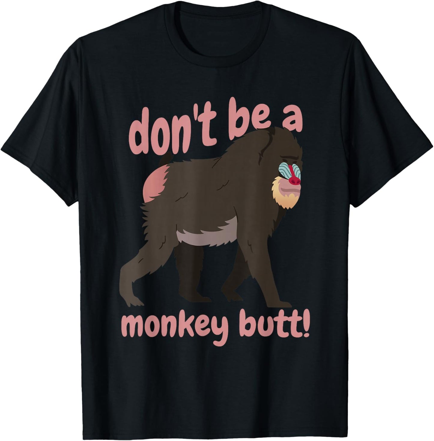Don't Be A Monkey Butt Testicle Animal Humor T-Shirt - T-Shirt | Black