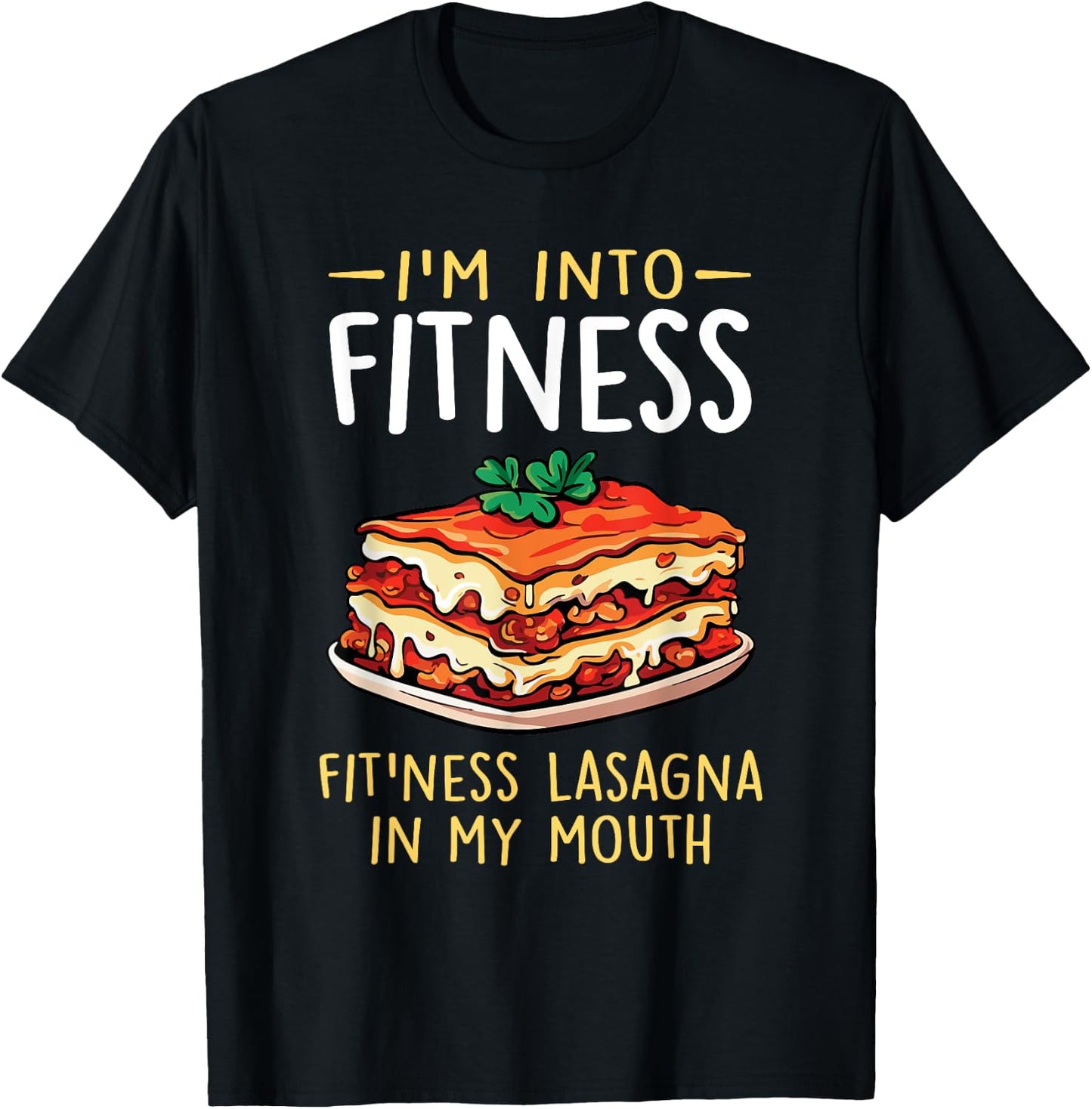 Im into Fitness Lasagna in My Mouth Funny Pasta Italian Food T-Shirt - T-Shirt | Black