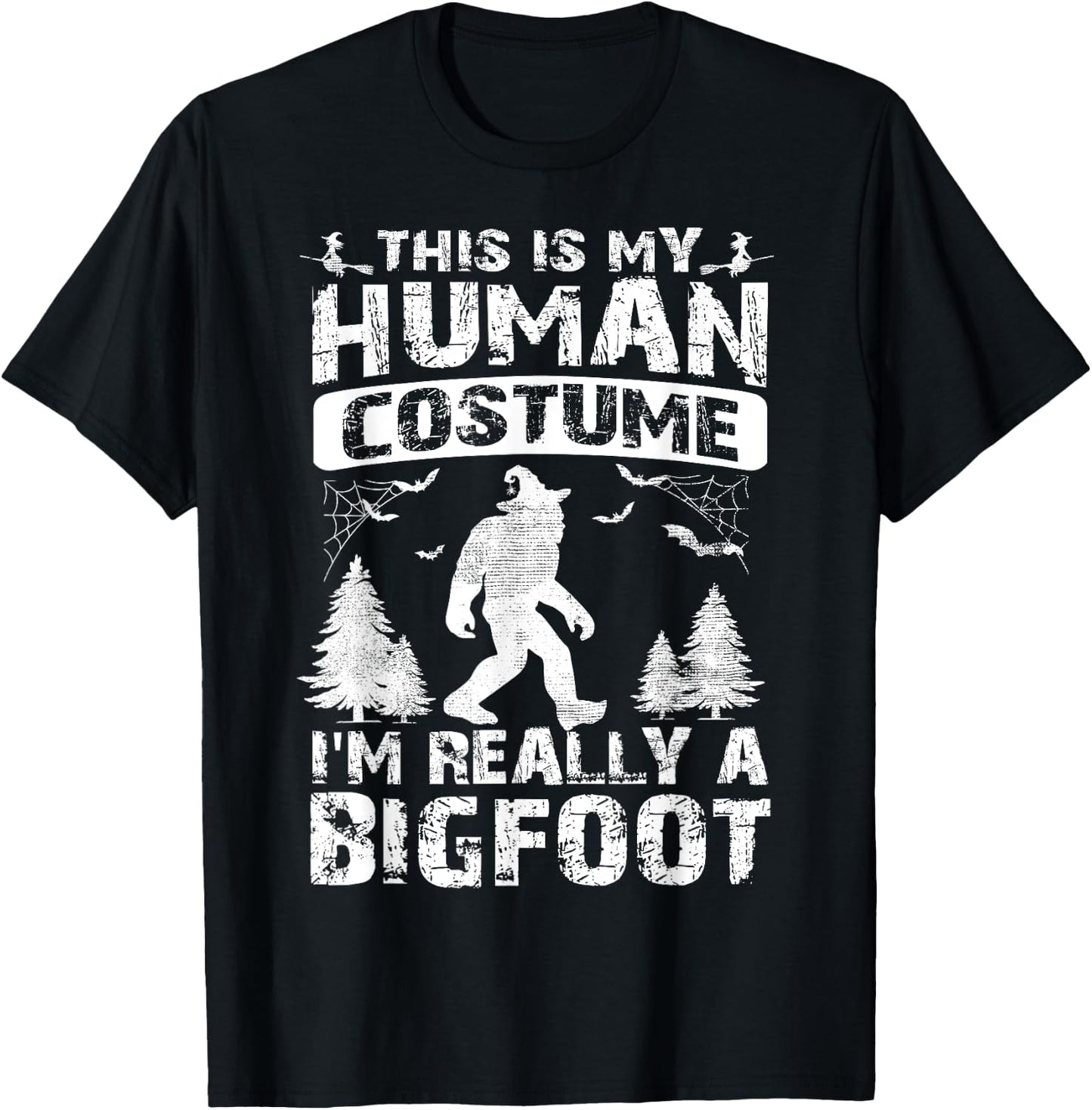 This Is My Human Costume I'm Really A Bigfoot Halloween T-Shirt - T-Shirt | Black