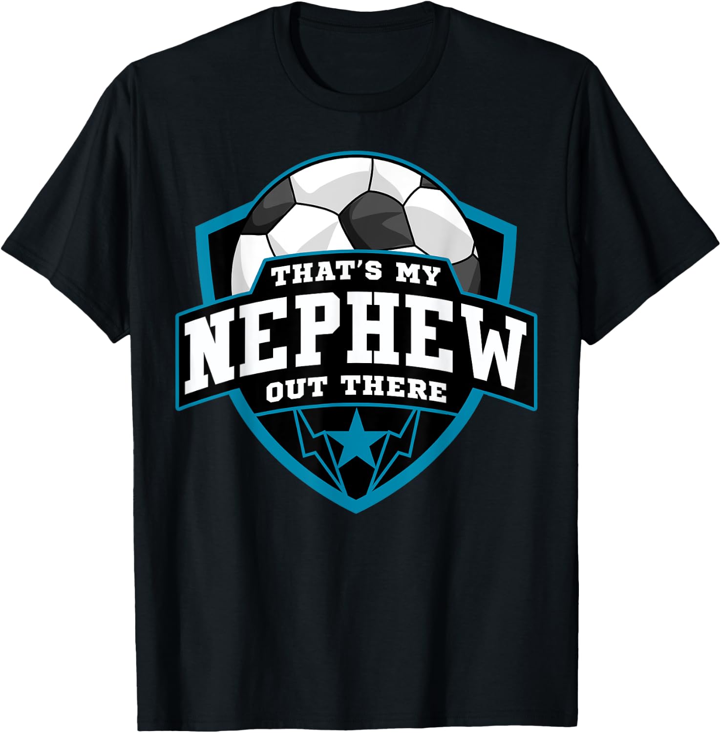 That's My Nephew Out There Soccer for Aunt Uncle T-Shirt - T-Shirt | Black