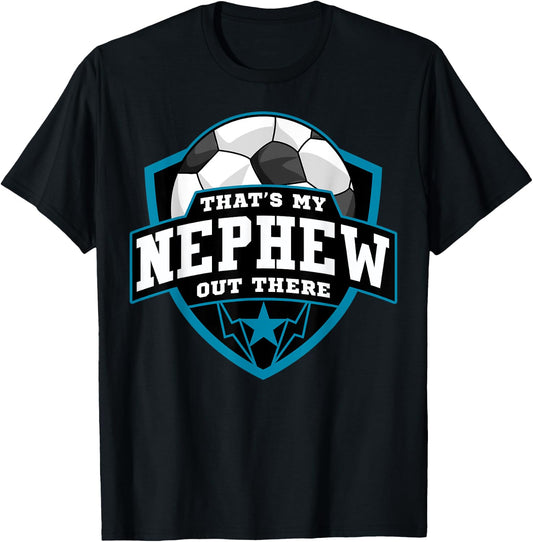 That's My Nephew Out There Soccer for Aunt Uncle T-Shirt - T-Shirt | Black