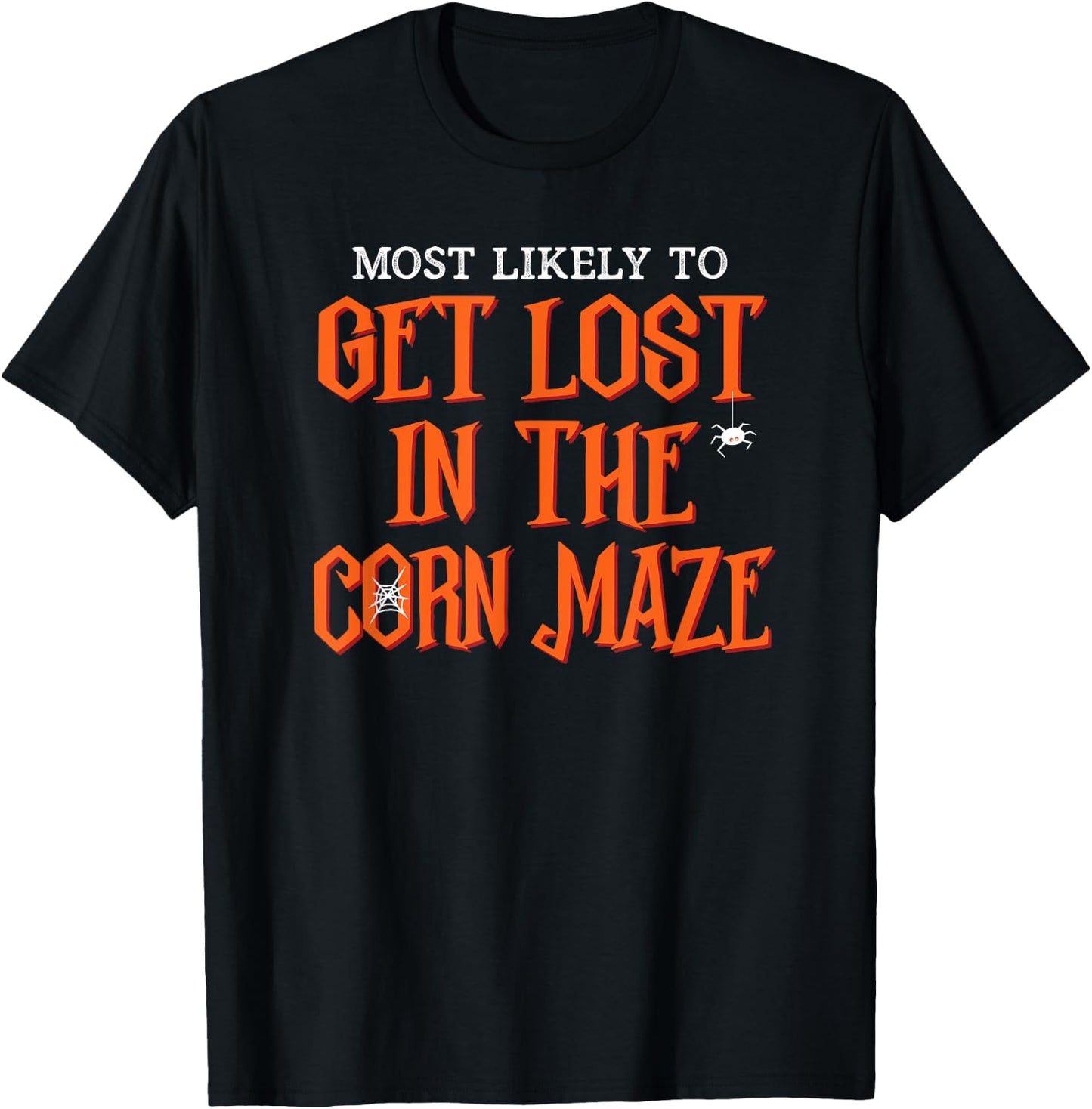 Most Likely To Get Lost Corn Maze Funny Halloween T-Shirt - T-Shirt | Black