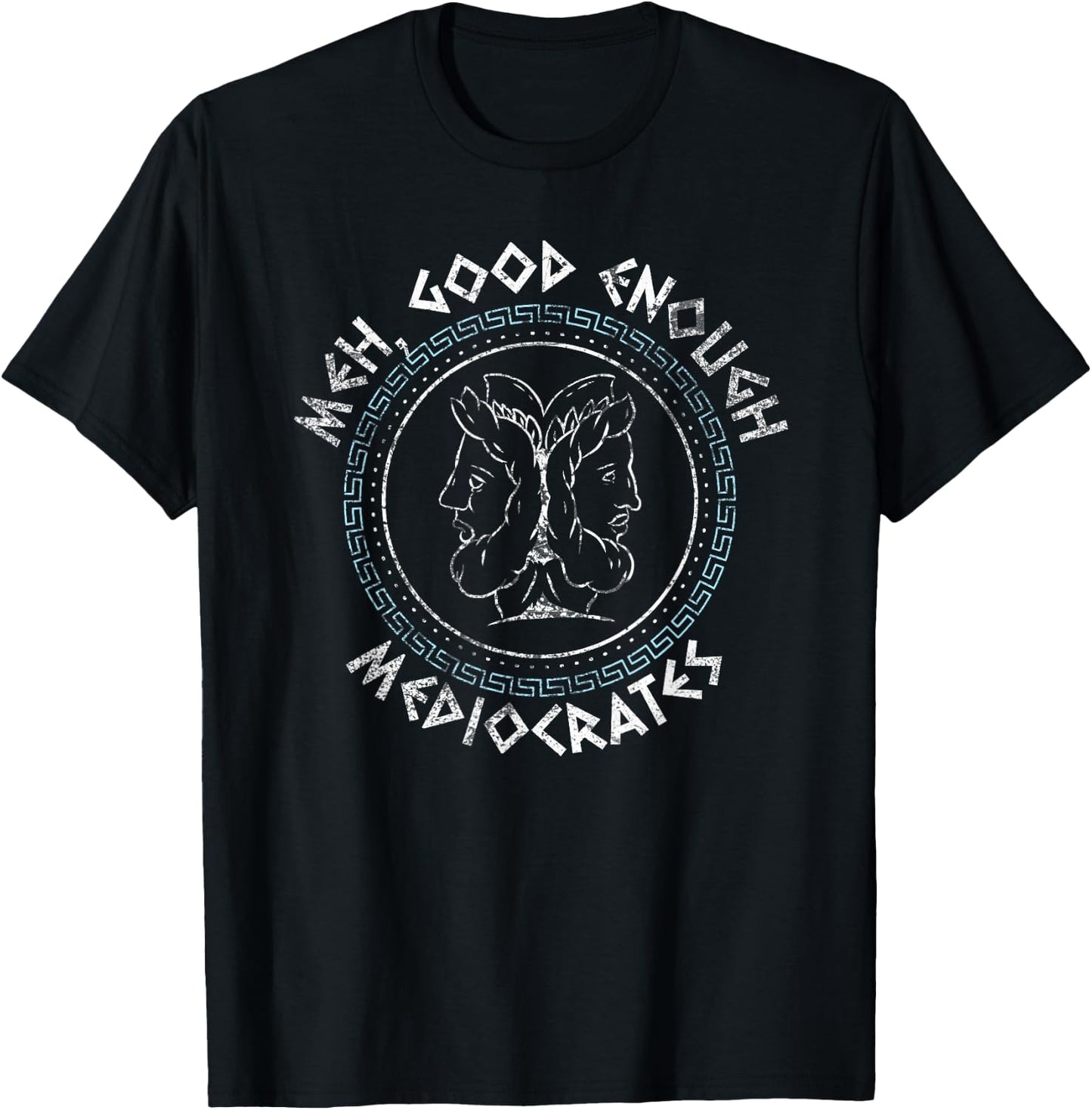 Meh Good Enough Mediocrates - Funny Greek T-Shirt - T-Shirt | Black